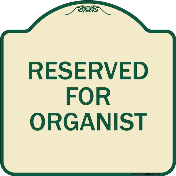 Signmission Reserved for Organist Heavy-Gauge Aluminum Architectural Sign, 18" x 18", TG-1818-23193 A-DES-TG-1818-23193 - main